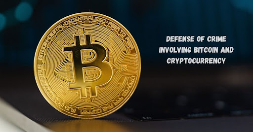 Defense of Crime Involving Bitcoin and Cryptocurrency